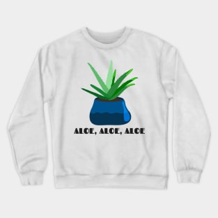 Funny Plant Series: Aloe, Aloe, Aloe Crewneck Sweatshirt